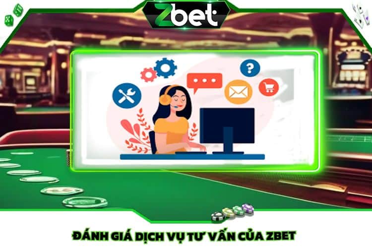 Đánh Giá Dịch Vụ Tư Vấn Của Zbet